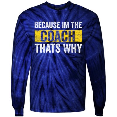 Because I'm The Coach That's Why Funny Vintage Coaching Gift Tie-Dye Long Sleeve Shirt