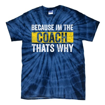 Because I'm The Coach That's Why Funny Vintage Coaching Gift Tie-Dye T-Shirt