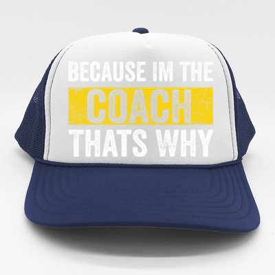 Because I'm The Coach That's Why Funny Vintage Coaching Gift Trucker Hat