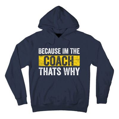 Because I'm The Coach That's Why Funny Vintage Coaching Gift Tall Hoodie