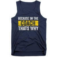 Because I'm The Coach That's Why Funny Vintage Coaching Gift Tank Top