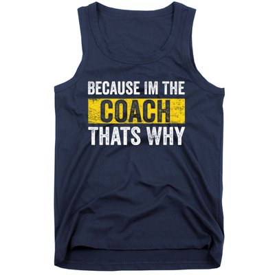 Because I'm The Coach That's Why Funny Vintage Coaching Gift Tank Top