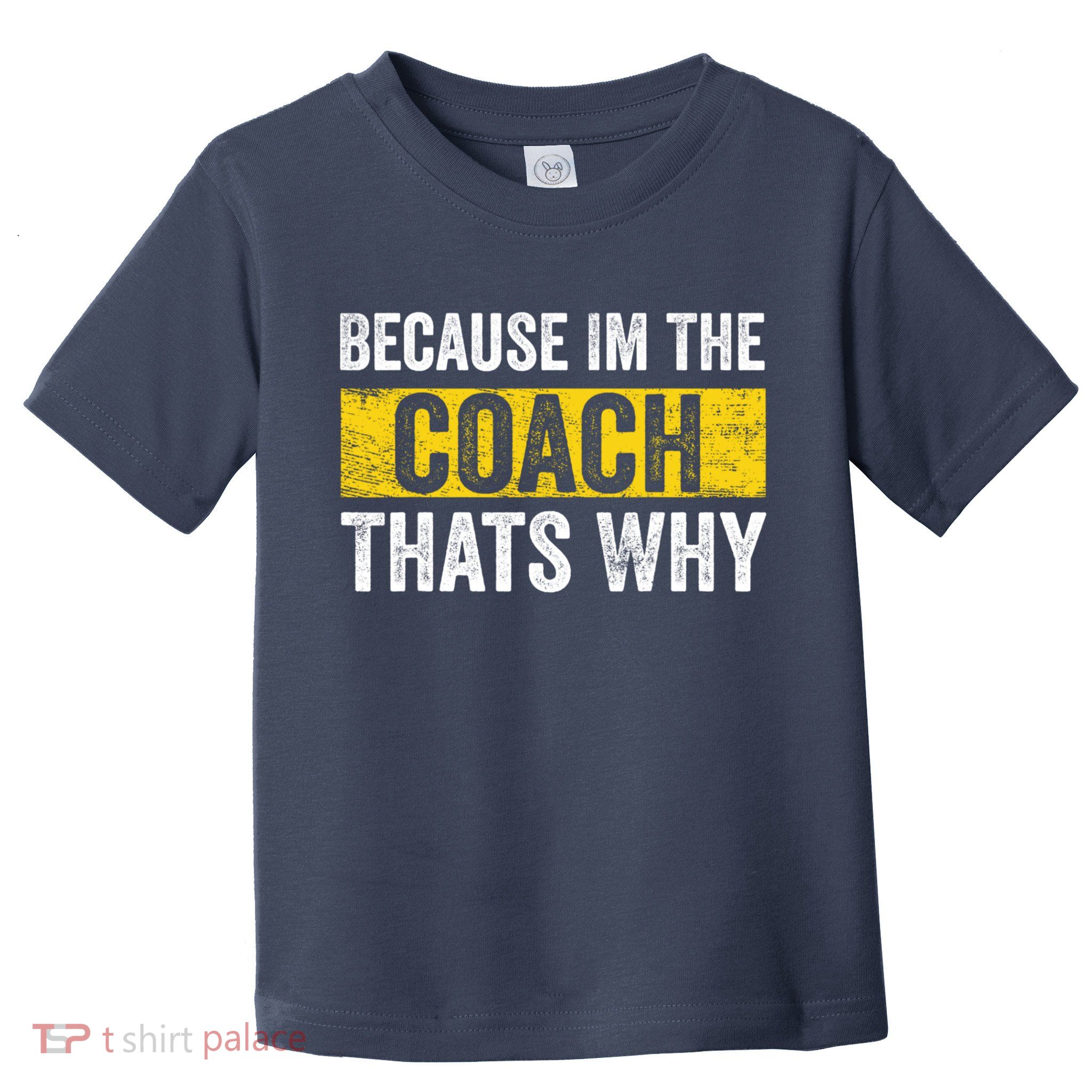 Because I'm The Coach That's Why Funny Vintage Coaching Gift Toddler T-Shirt