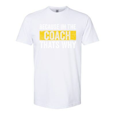 Because I'm The Coach That's Why Funny Vintage Coaching Gift Softstyle CVC T-Shirt