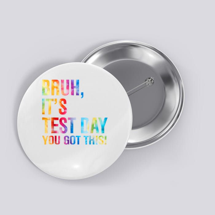 Bruh It's Test Day You Got This Testing Day Teacher Button