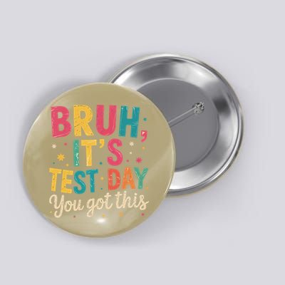 Bruh Its Test Day You Got This Testing Day Teacher Button
