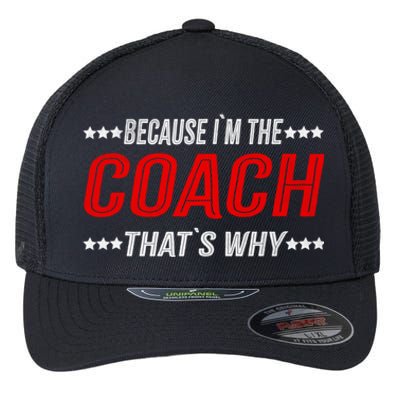 Because I'm The Coach That's Why Funny Vintage Coaching Gift Flexfit Unipanel Trucker Cap