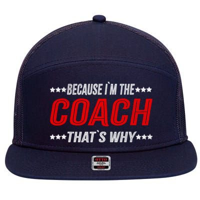 Because I'm The Coach That's Why Funny Vintage Coaching Gift 7 Panel Mesh Trucker Snapback Hat