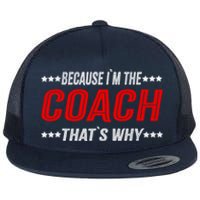 Because I'm The Coach That's Why Funny Vintage Coaching Gift Flat Bill Trucker Hat