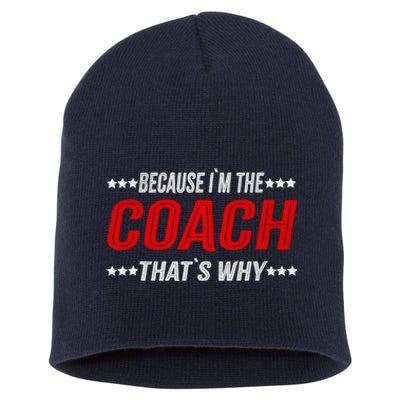 Because I'm The Coach That's Why Funny Vintage Coaching Gift Short Acrylic Beanie