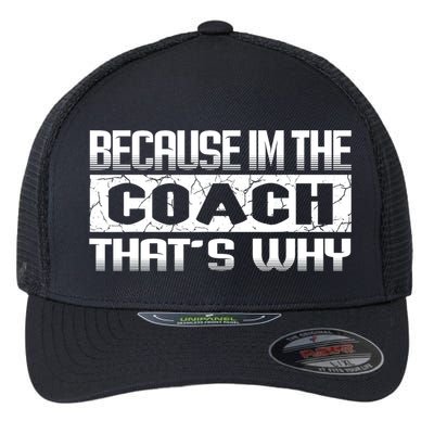 Because I'm The Coach That's Why Funny Vintage Coaching Gift Flexfit Unipanel Trucker Cap