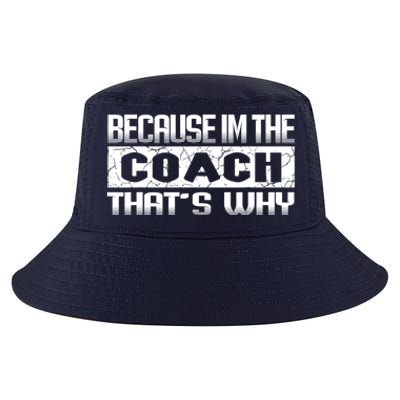 Because I'm The Coach That's Why Funny Vintage Coaching Gift Cool Comfort Performance Bucket Hat