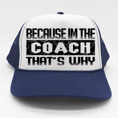 Because I'm The Coach That's Why Funny Vintage Coaching Gift Trucker Hat