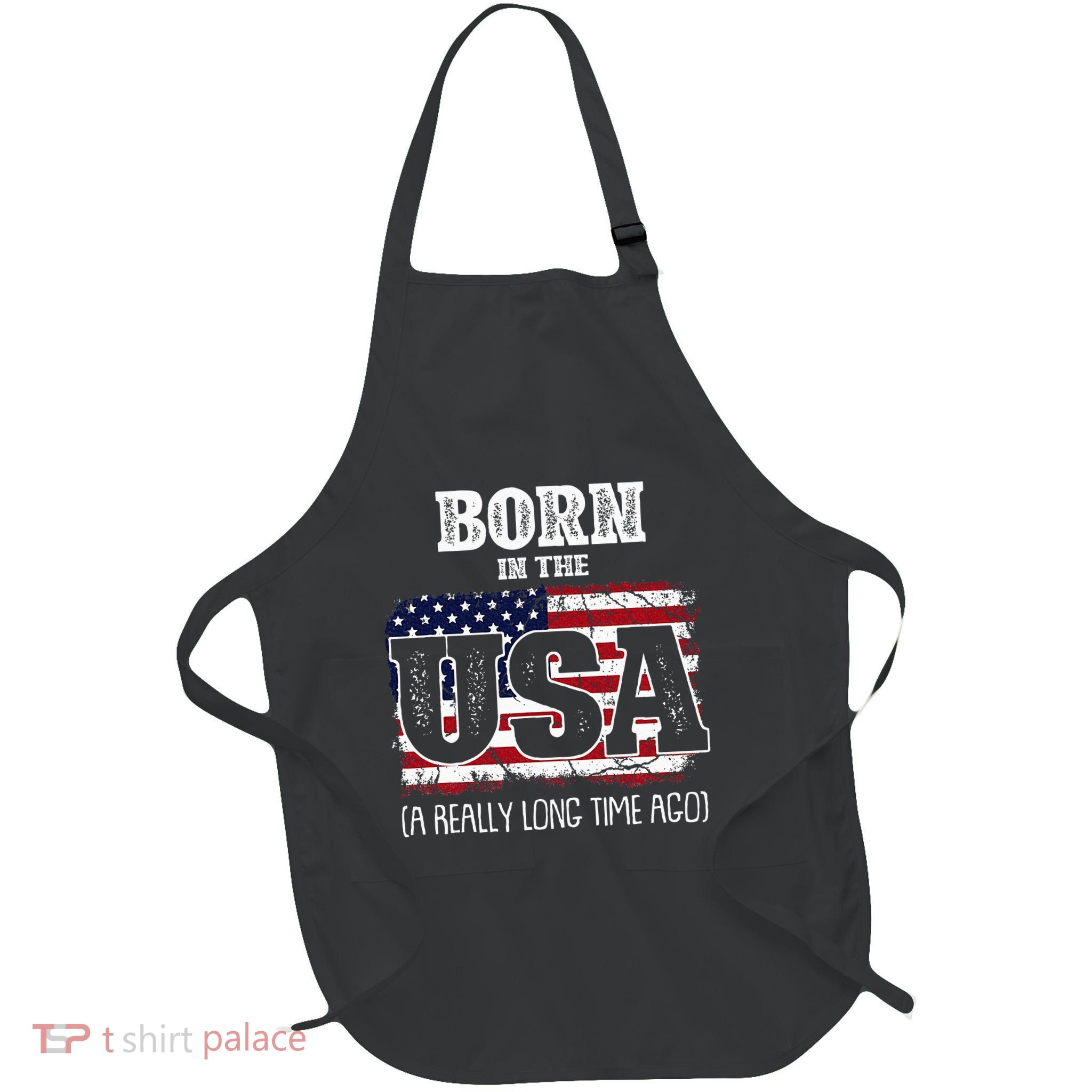 Born In The Usa A Really Long Time Ago Birthday Usa Flag Full-Length Apron With Pockets