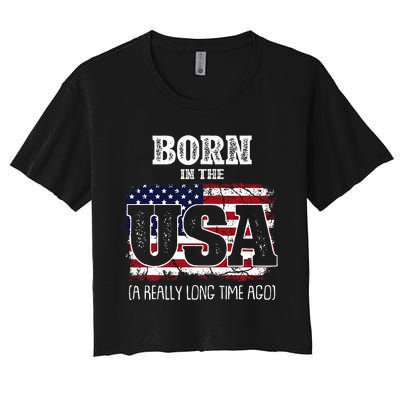 Born In The Usa A Really Long Time Ago Birthday Usa Flag Women's Crop Top Tee