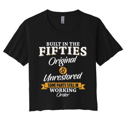 Built In The Fifties Built In The 50s Birthday Women's Crop Top Tee