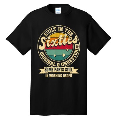 Built In The sixties Original Unrestored 60th Birthday  Tall T-Shirt