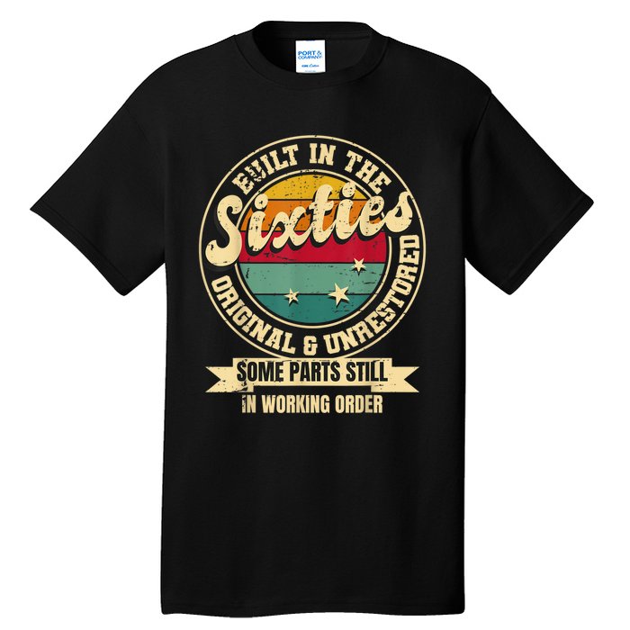 Built In The sixties Original Unrestored 60th Birthday  Tall T-Shirt