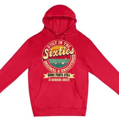 Built In The sixties Original Unrestored 60th Birthday  Premium Pullover Hoodie