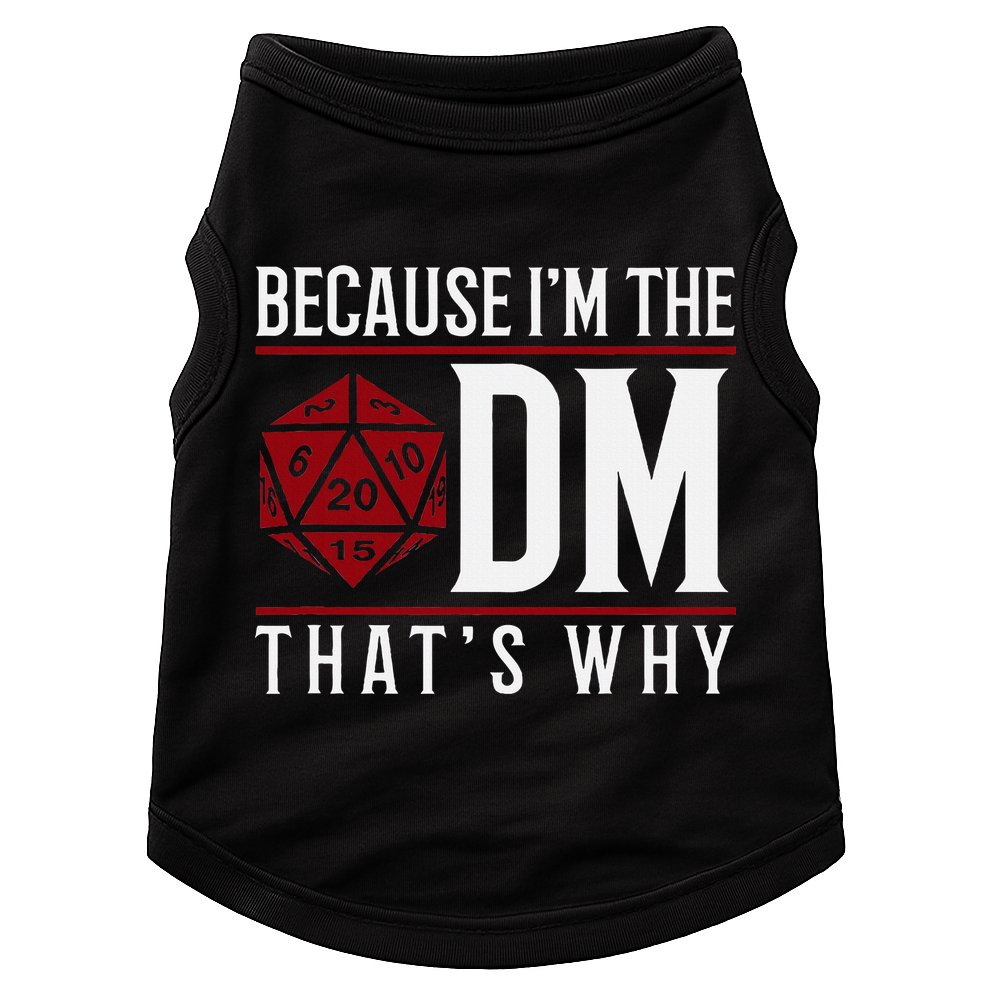 Because IM The Dm ThatS Why Doggie Tank