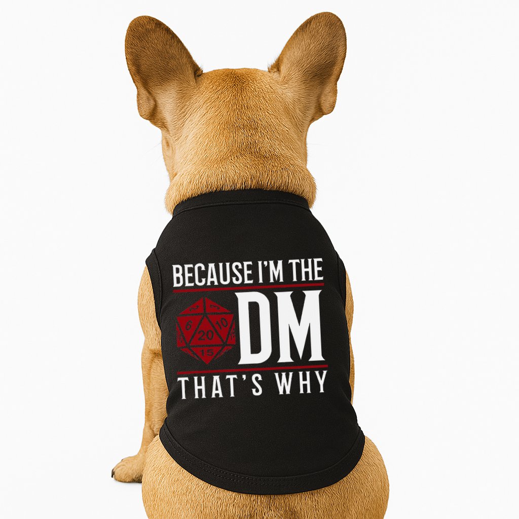 Because IM The Dm ThatS Why Doggie Tank