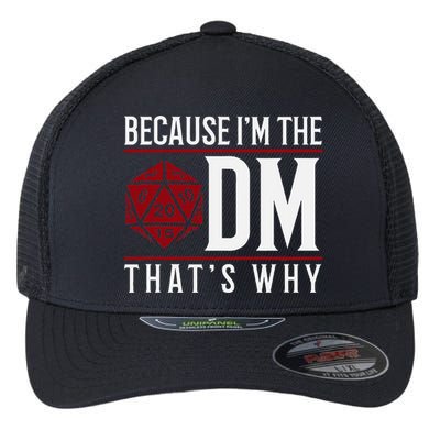Because IM The Dm ThatS Why Flexfit Unipanel Trucker Cap