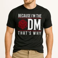 Because IM The Dm ThatS Why Cooling Performance Crew T-Shirt