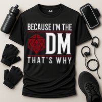 Because IM The Dm ThatS Why Cooling Performance Crew T-Shirt