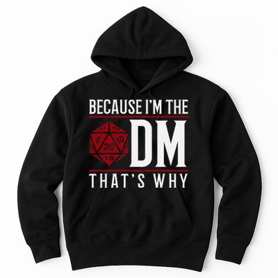 Because IM The Dm ThatS Why Hoodie