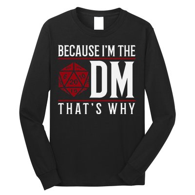 Because IM The Dm ThatS Why Long Sleeve Shirt