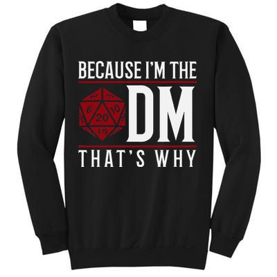 Because IM The Dm ThatS Why Sweatshirt