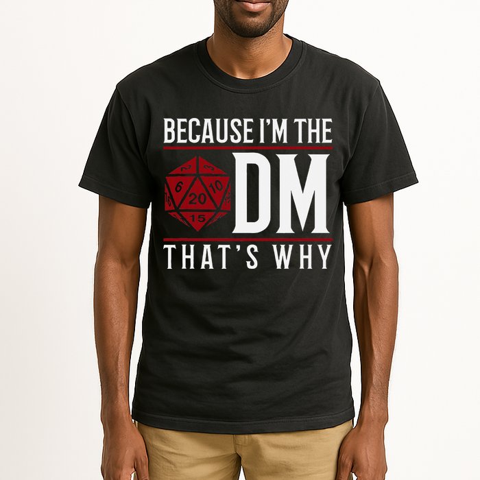 Because IM The Dm ThatS Why Tall T-Shirt