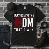 Because IM The Dm ThatS Why Tall T-Shirt