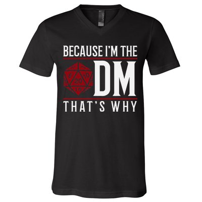 Because IM The Dm ThatS Why V-Neck T-Shirt