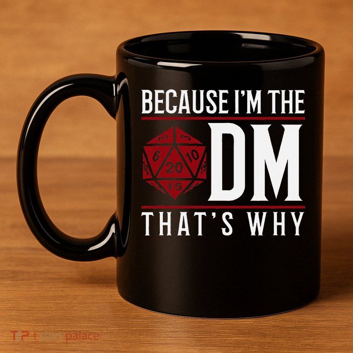 Because IM The Dm ThatS Why 11oz C Handle Ceramic Mug