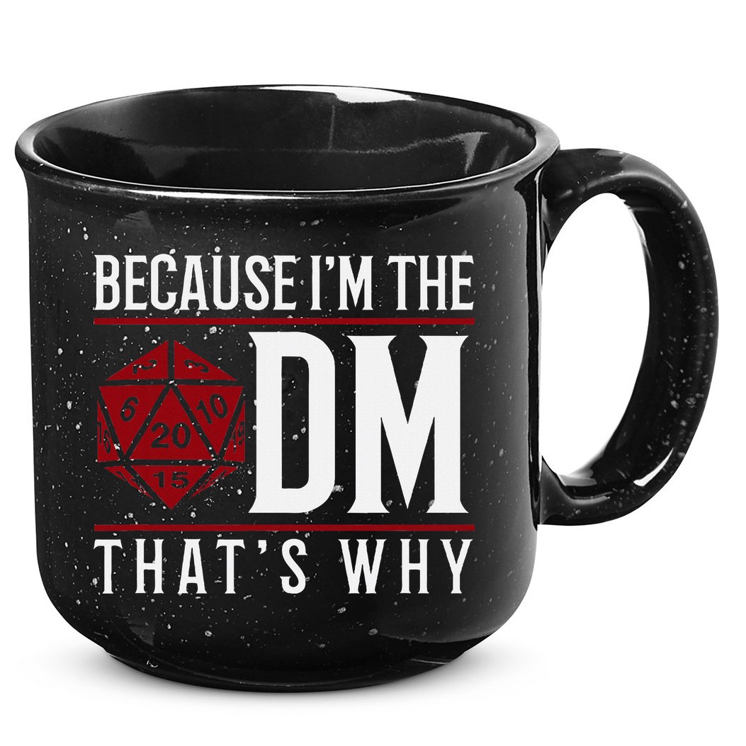 Because IM The Dm ThatS Why 15oz Campfire Ceramic Mug