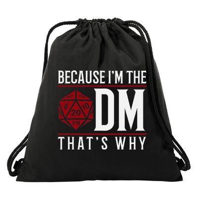 Because IM The Dm ThatS Why Drawstring Bag