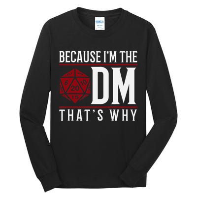 Because IM The Dm ThatS Why Tall Long Sleeve T-Shirt
