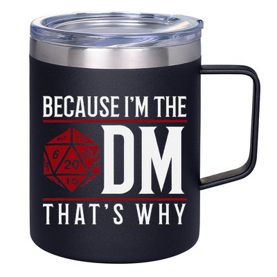 Because IM The Dm ThatS Why 12oz Stainless Steel Coffee Mug