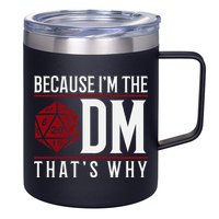 Because IM The Dm ThatS Why 12oz Stainless Steel Coffee Mug