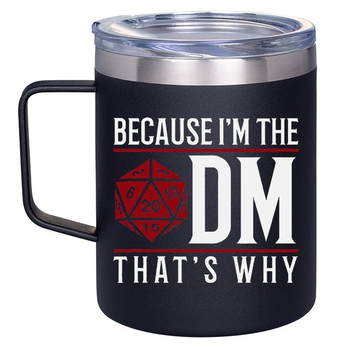 Because IM The Dm ThatS Why 12oz Stainless Steel Coffee Mug