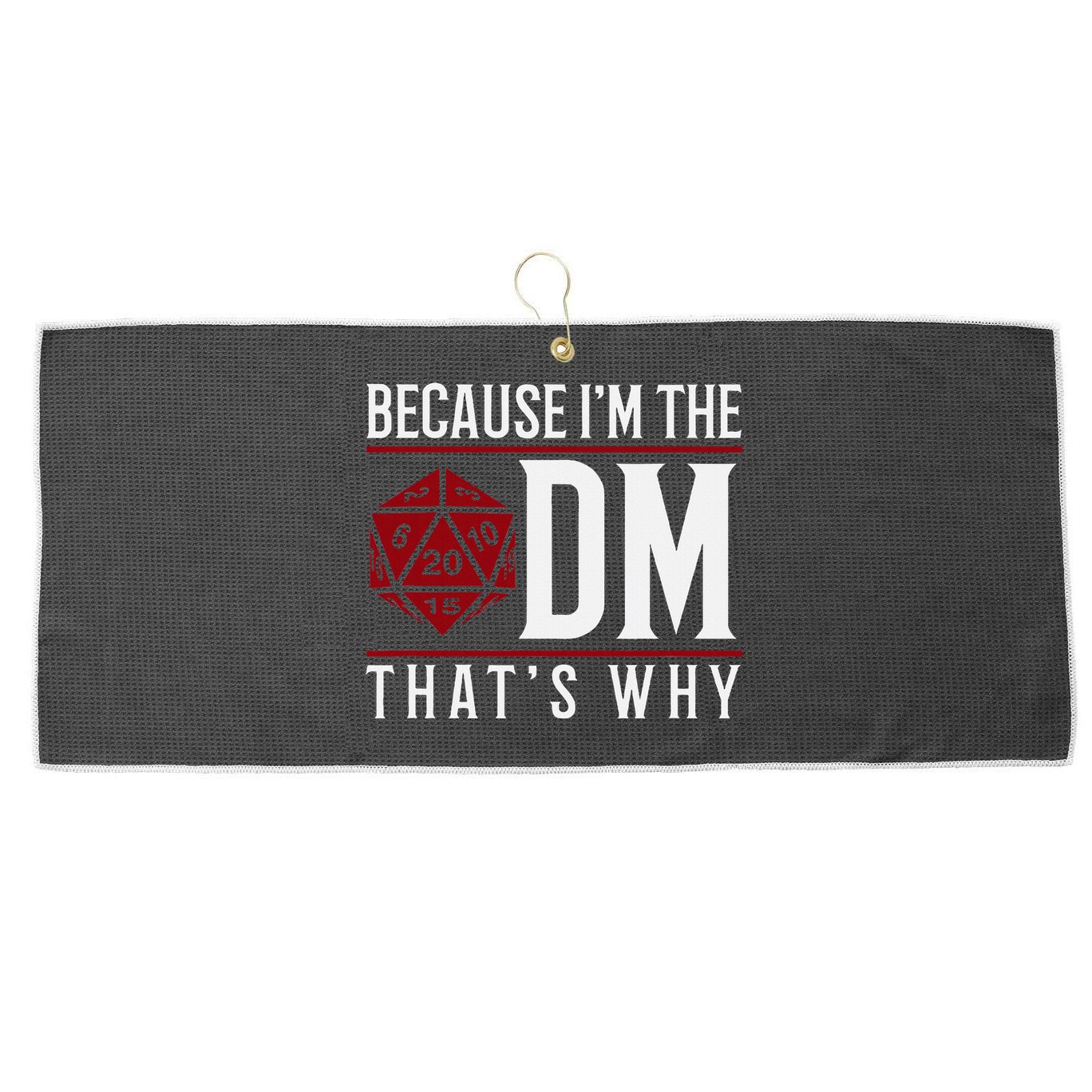 Because IM The Dm ThatS Why Large Microfiber Waffle Golf Towel