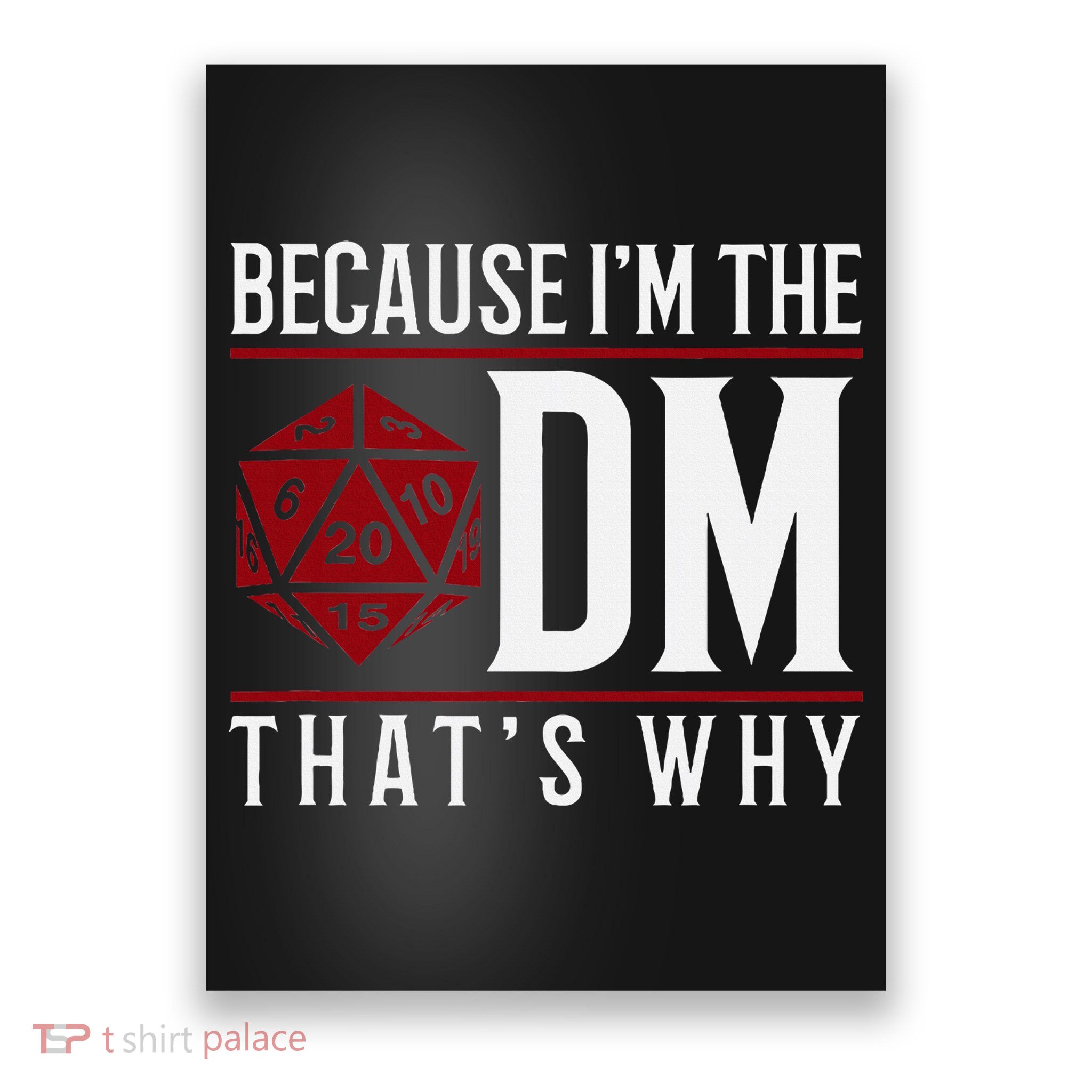 Because IM The Dm ThatS Why Poster