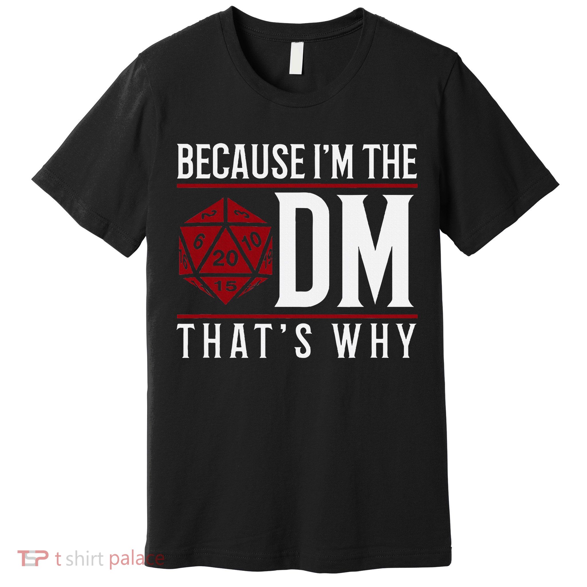 Because IM The Dm ThatS Why Premium T-Shirt
