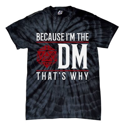 Because IM The Dm ThatS Why Tie-Dye T-Shirt