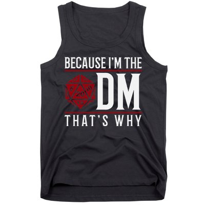 Because IM The Dm ThatS Why Tank Top