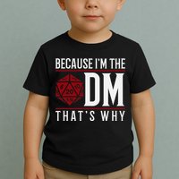 Because IM The Dm ThatS Why Toddler T-Shirt
