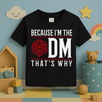 Because IM The Dm ThatS Why Toddler T-Shirt