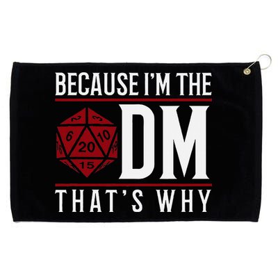 Because IM The Dm ThatS Why Grommeted Golf Towel