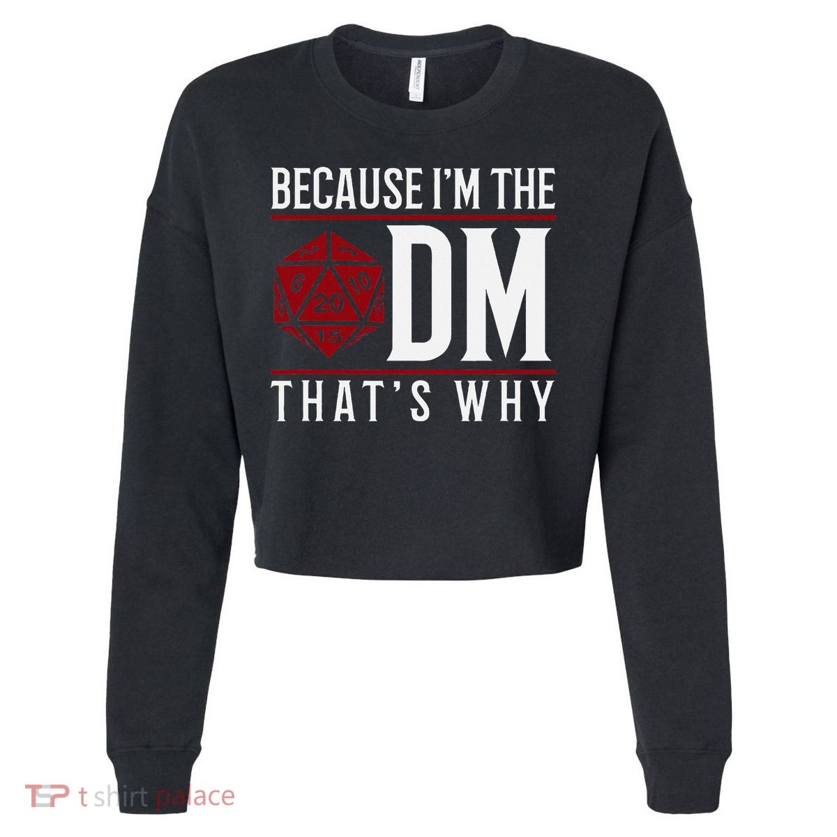 Because IM The Dm ThatS Why Cropped Pullover Crew